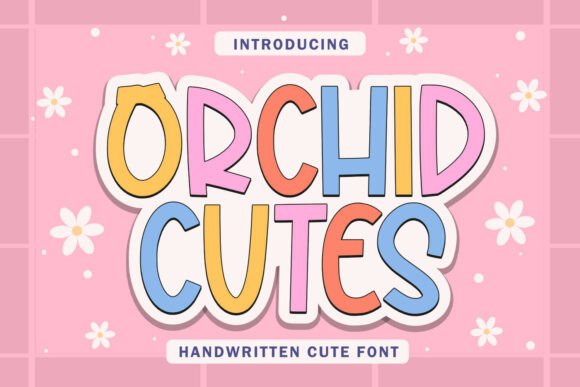 Orchid Cutes: A Font for Vibrant Campaigns